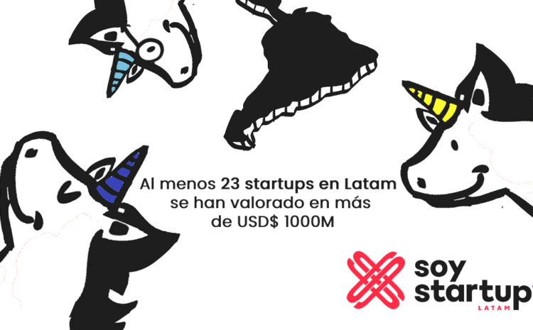  Al menos 23 startups en Latam se han valorado en más de USD$ 1000M