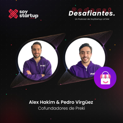  Episodio 012: Alex Hakim y Pedro Virgüez | Preki | Un camino para fortalecer las startups