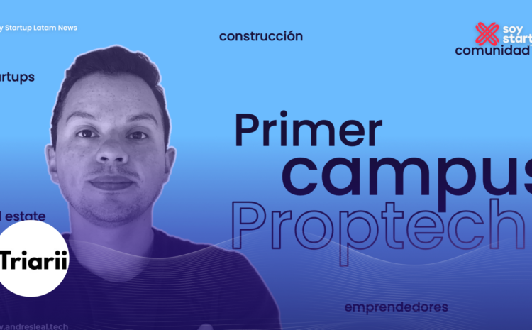  Crean el primer campus proptech de latam