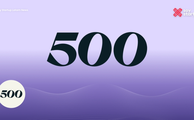  500 startups abre convocatoria para ‘’Somos lucha’’ su programa de aceleración de 4 meses para startups