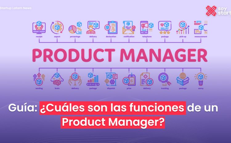  Guía: ¿Cuáles son las funciones de un Product Manager?