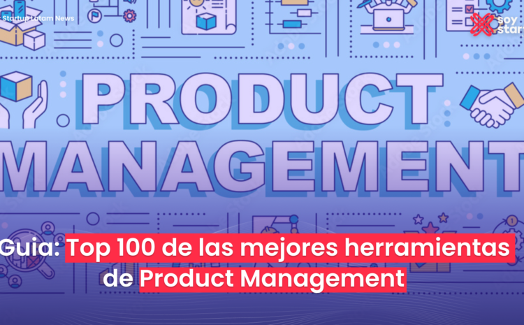  Guía: Top 100 de las mejores herramientas de Product Management