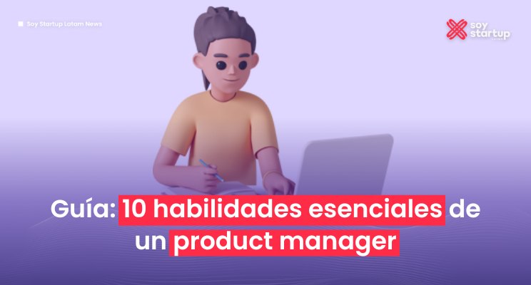  10 habilidades esenciales de un product manager